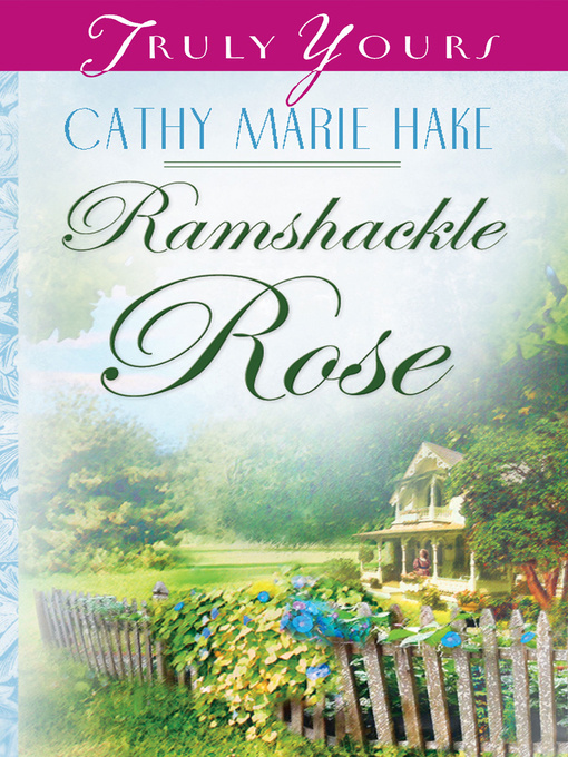 Title details for Ramshackle Rose by Cathy Marie Hake - Available